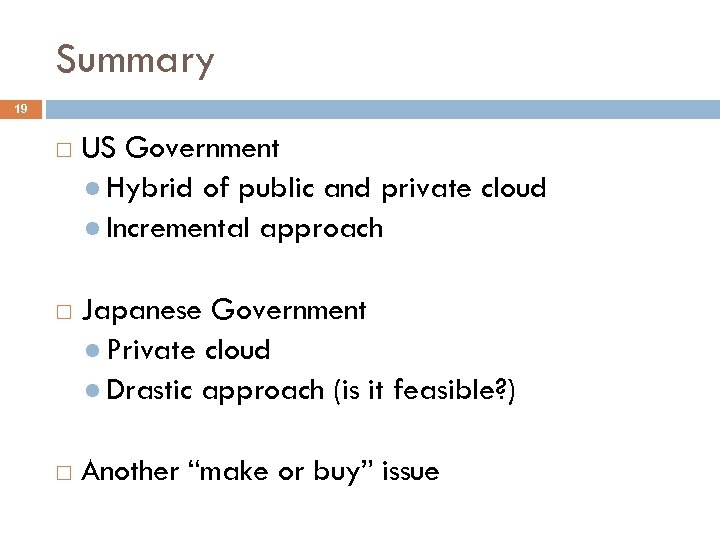 Summary 19 US Government l Hybrid of public and private cloud l Incremental approach