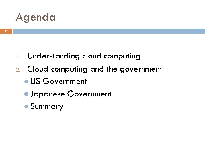 Agenda 2 1. 2. Understanding cloud computing Cloud computing and the government l US