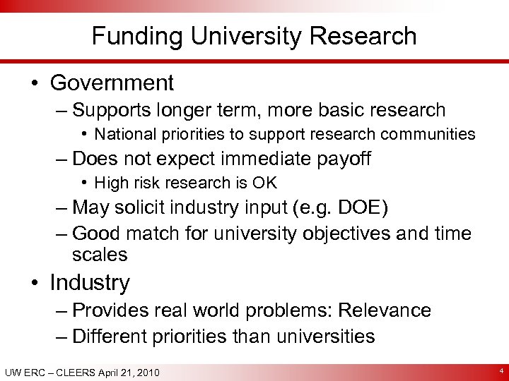 Funding University Research • Government – Supports longer term, more basic research • National