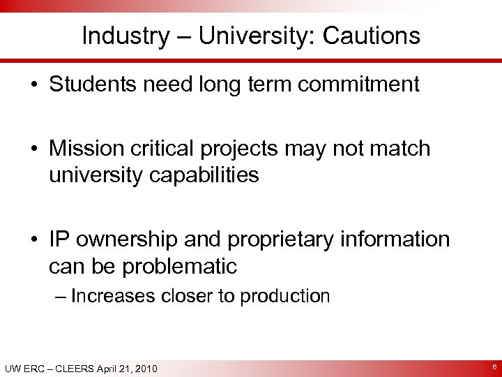 Industry – University: Cautions • Students need long term commitment • Mission critical projects