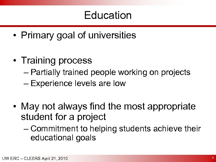 Education • Primary goal of universities • Training process – Partially trained people working