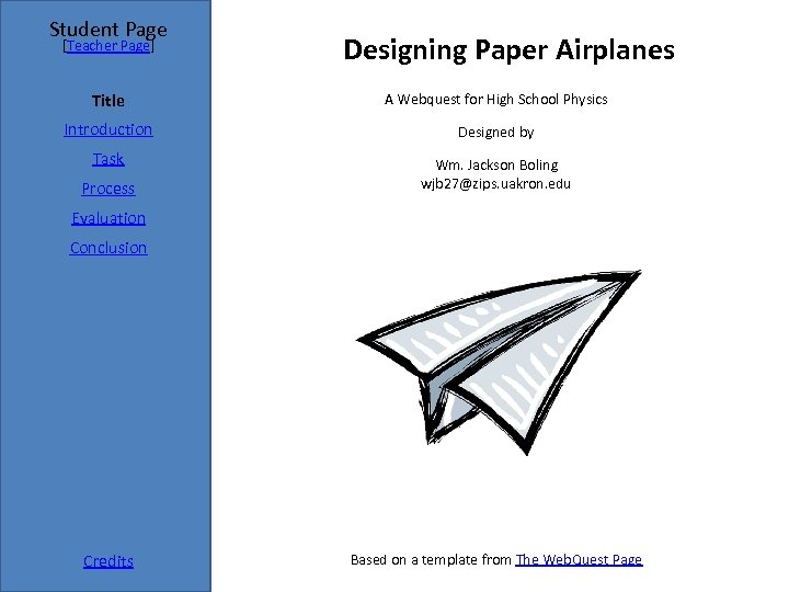 Student Page [Teacher Page] Designing Paper Airplanes Title A Webquest for High School Physics