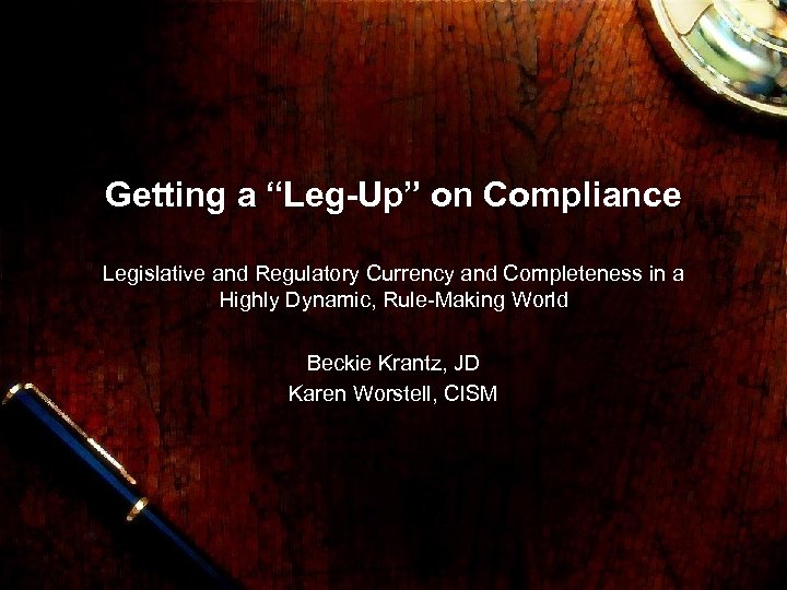 Getting a “Leg-Up” on Compliance Legislative and Regulatory Currency and Completeness in a Highly
