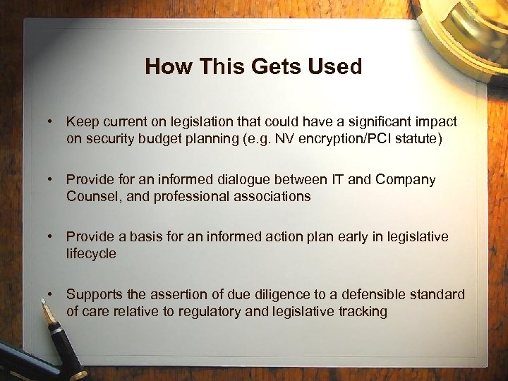 How This Gets Used • Keep current on legislation that could have a significant