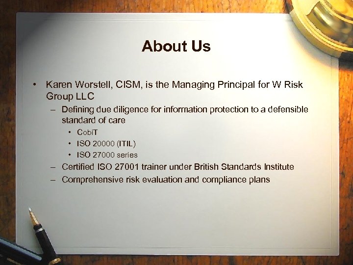 About Us • Karen Worstell, CISM, is the Managing Principal for W Risk Group