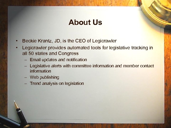 About Us • Beckie Krantz, JD, is the CEO of Legicrawler • Legicrawler provides