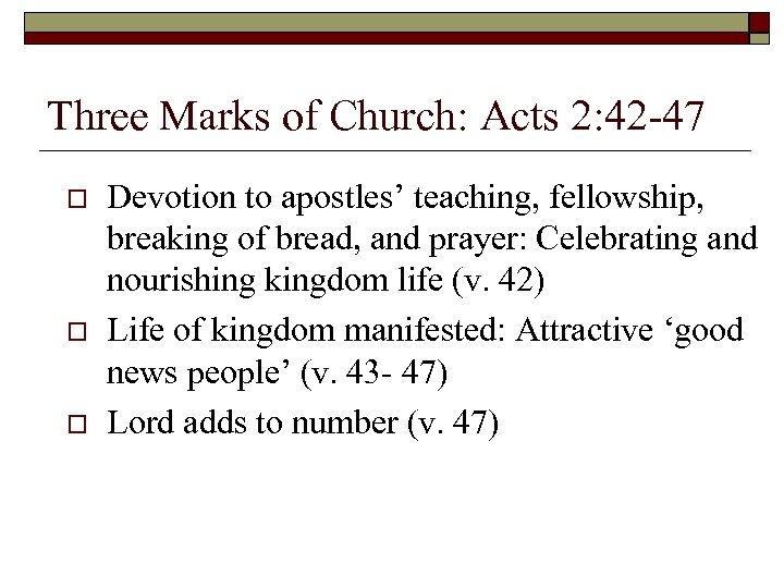 Three Marks of Church: Acts 2: 42 -47 o o o Devotion to apostles’