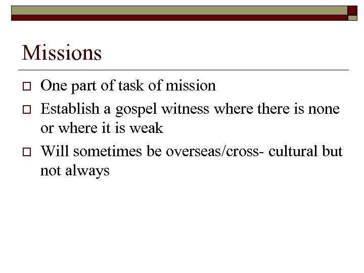 Missions o o o One part of task of mission Establish a gospel witness