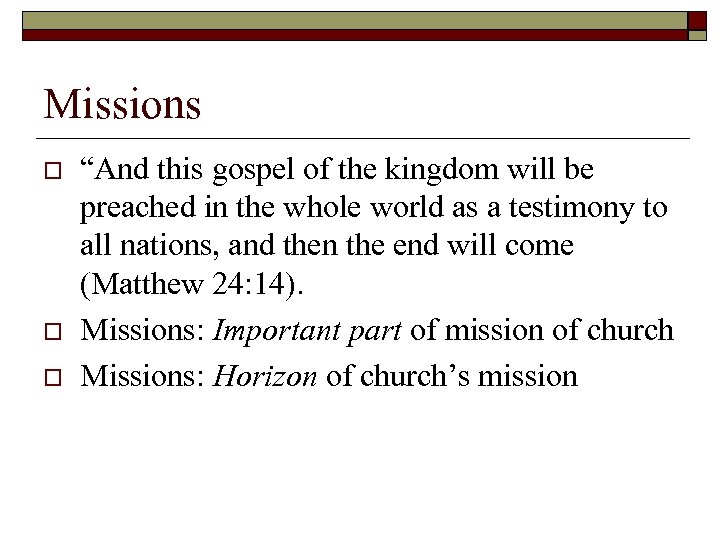 Missions o o o “And this gospel of the kingdom will be preached in