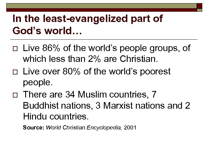 In the least-evangelized part of God’s world… o o o Live 86% of the