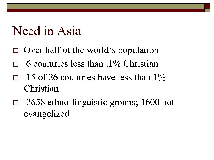Need in Asia o o Over half of the world’s population 6 countries less