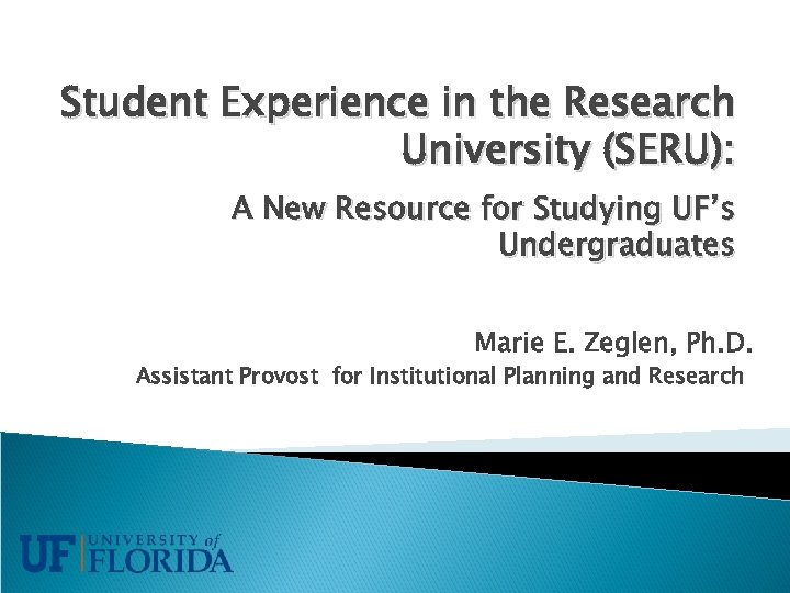 Student Experience in the Research University (SERU): A New Resource for Studying UF’s Undergraduates