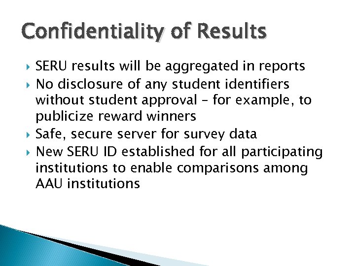 Confidentiality of Results SERU results will be aggregated in reports No disclosure of any