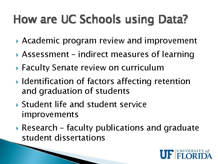 How are UC Schools using Data? Academic program review and improvement Assessment – indirect