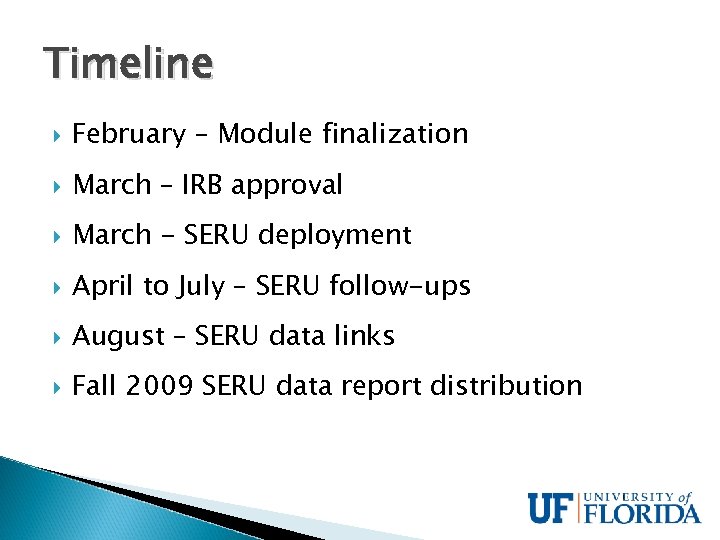 Timeline February – Module finalization March – IRB approval March - SERU deployment April