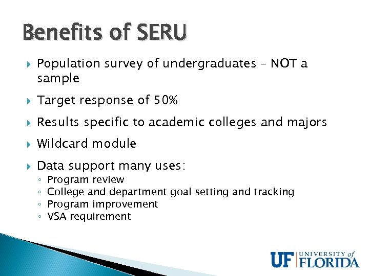 Benefits of SERU Population survey of undergraduates – NOT a sample Target response of