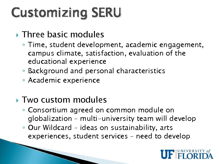 Customizing SERU Three basic modules ◦ Time, student development, academic engagement, campus climate, satisfaction,