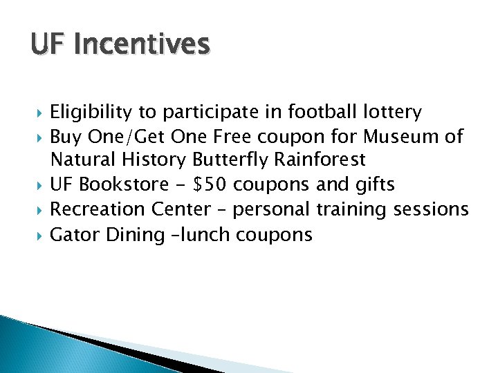 UF Incentives Eligibility to participate in football lottery Buy One/Get One Free coupon for