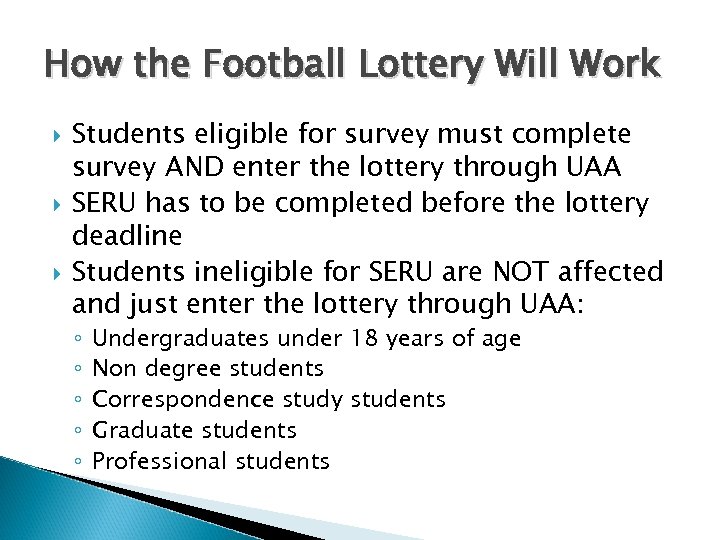 How the Football Lottery Will Work Students eligible for survey must complete survey AND