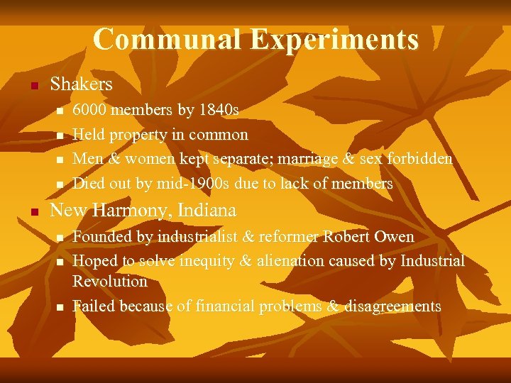 Communal Experiments n Shakers n n n 6000 members by 1840 s Held property