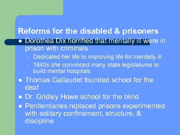 Reforms for the disabled & prisoners l Dorothea Dix horrified that mentally ill were