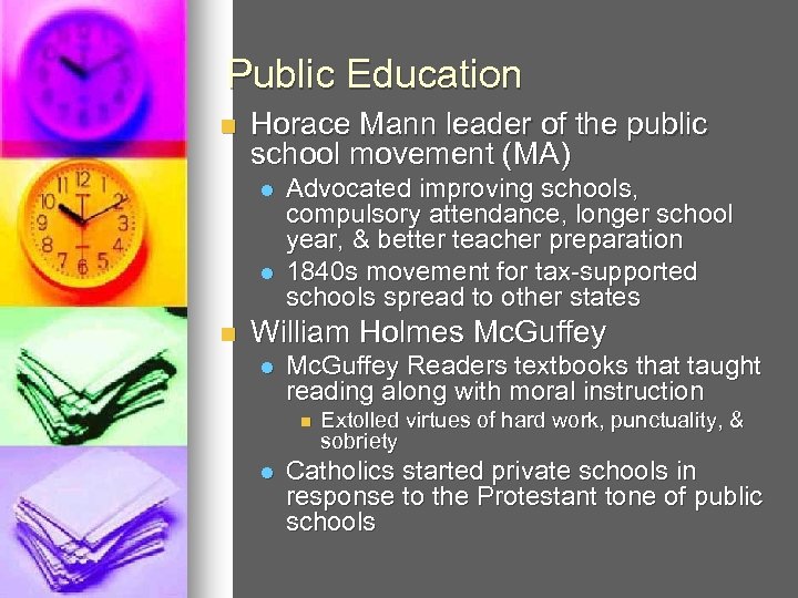 Public Education n Horace Mann leader of the public school movement (MA) l l