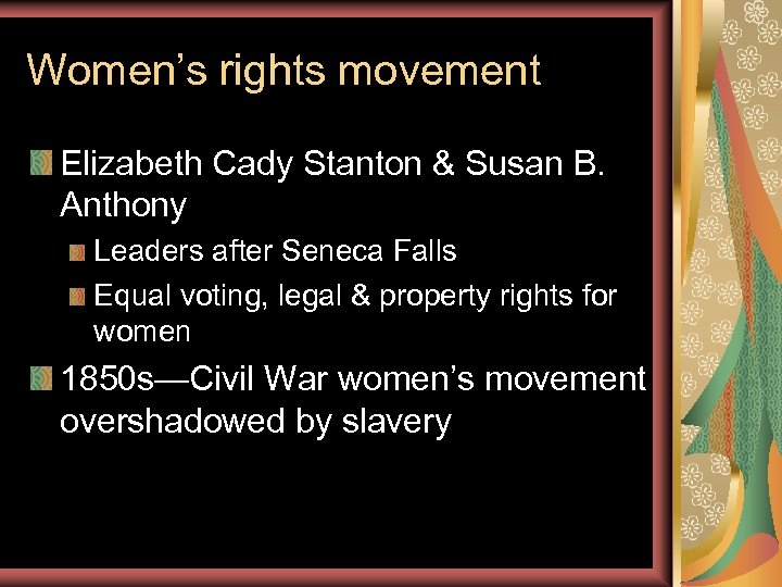 Women’s rights movement Elizabeth Cady Stanton & Susan B. Anthony Leaders after Seneca Falls