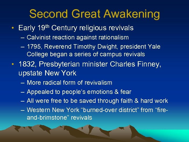 Second Great Awakening • Early 19 th Century religious revivals – Calvinist reaction against