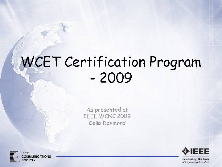 WCET Certification Program - 2009 As presented at IEEE WCNC 2009 Celia Desmond 