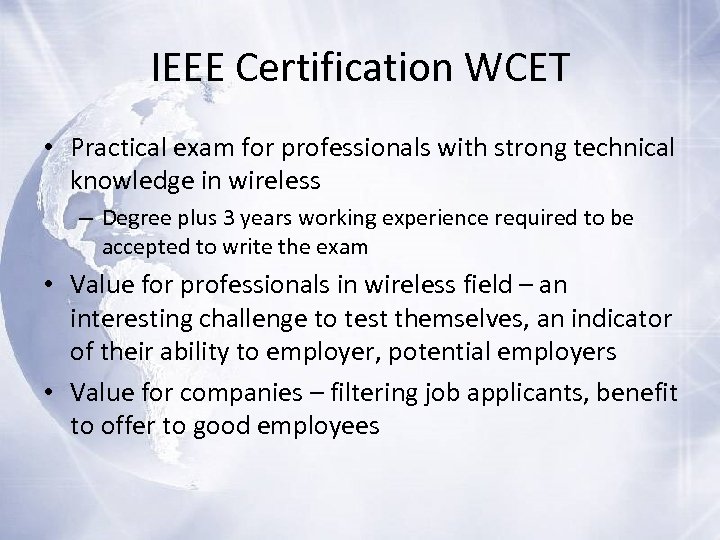 IEEE Certification WCET • Practical exam for professionals with strong technical knowledge in wireless