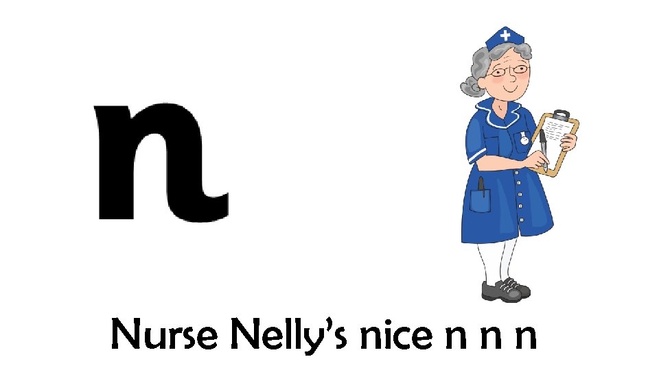 Nurse Nelly’s nice n n n 