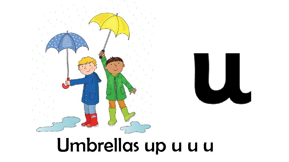 Umbrellas up u u u 