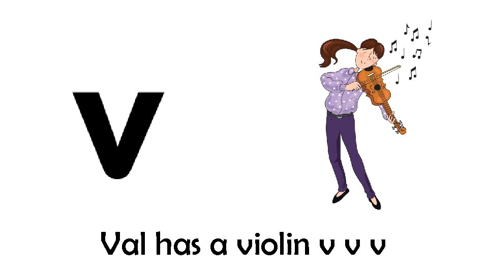 Val has a violin v v v 