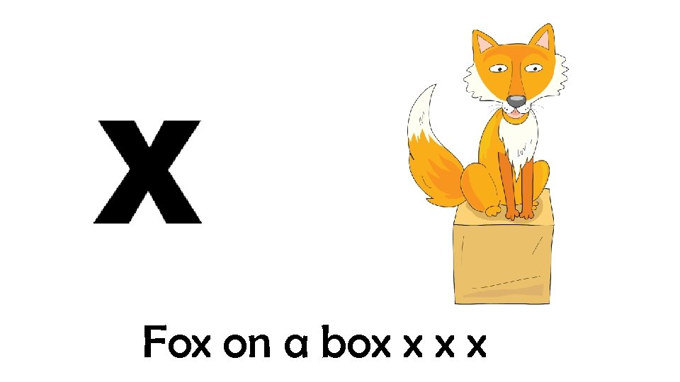 Fox on a box x 