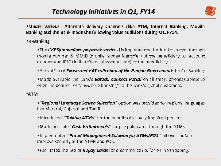 Technology Initiatives in Q 1, FY 14 • Under various Alternate delivery channels (like