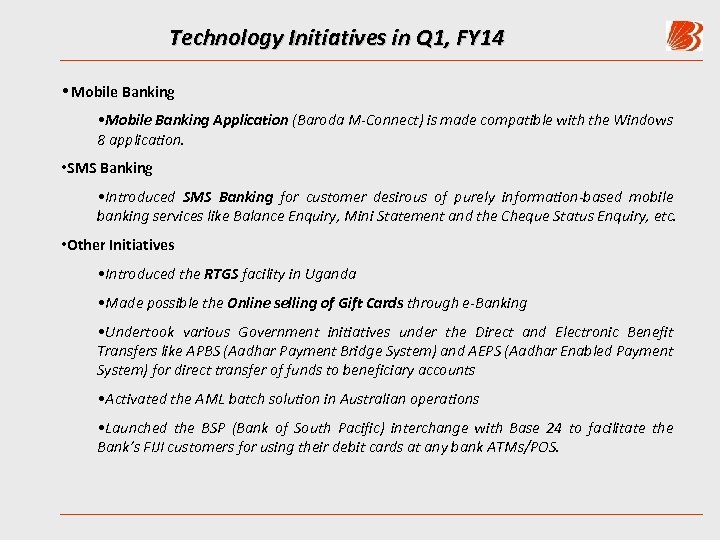 Technology Initiatives in Q 1, FY 14 • Mobile Banking Application (Baroda M-Connect) is