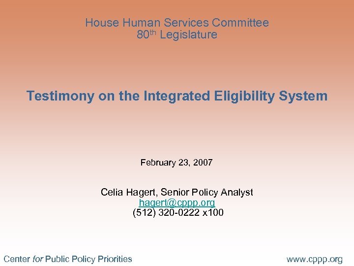 House Human Services Committee 80 th Legislature Testimony on the Integrated Eligibility System February