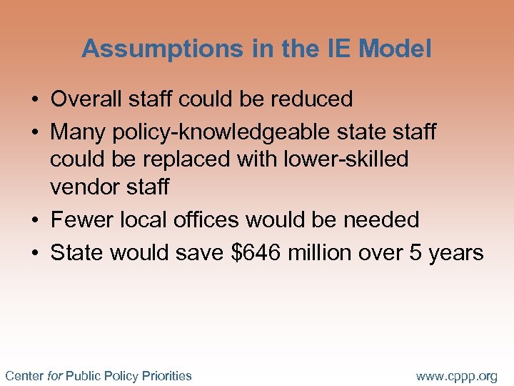 Assumptions in the IE Model • Overall staff could be reduced • Many policy-knowledgeable