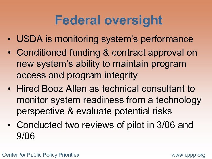 Federal oversight • USDA is monitoring system’s performance • Conditioned funding & contract approval