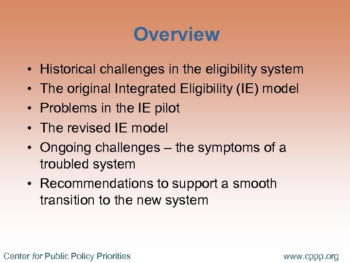 Overview • • • Historical challenges in the eligibility system The original Integrated Eligibility