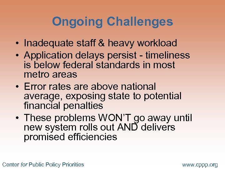 Ongoing Challenges • Inadequate staff & heavy workload • Application delays persist - timeliness