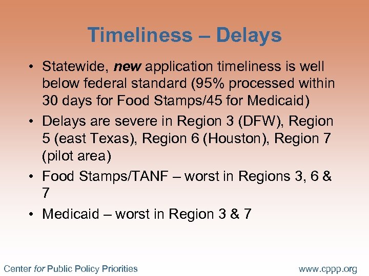Timeliness – Delays • Statewide, new application timeliness is well below federal standard (95%
