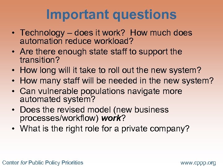 Important questions • Technology – does it work? How much does automation reduce workload?