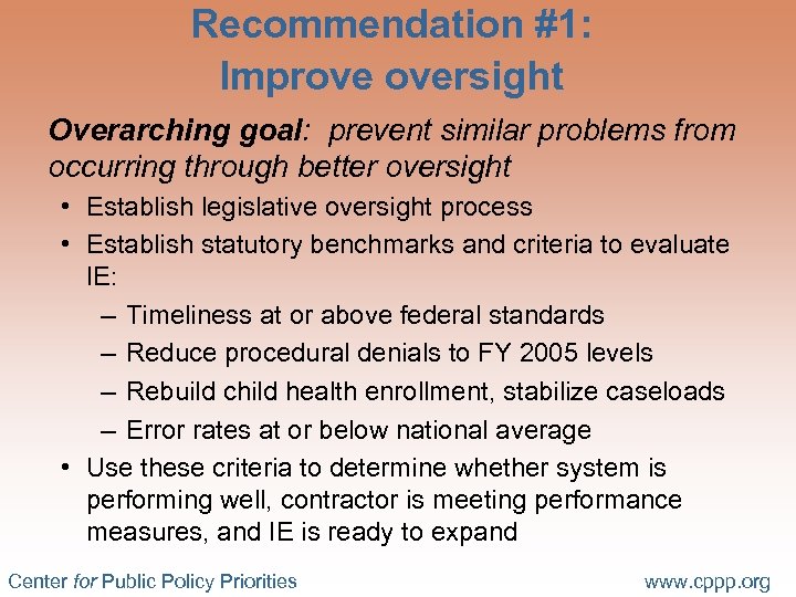 Recommendation #1: Improve oversight Overarching goal: prevent similar problems from occurring through better oversight