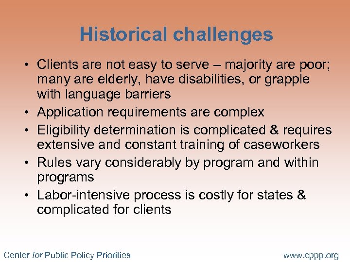 Historical challenges • Clients are not easy to serve – majority are poor; many