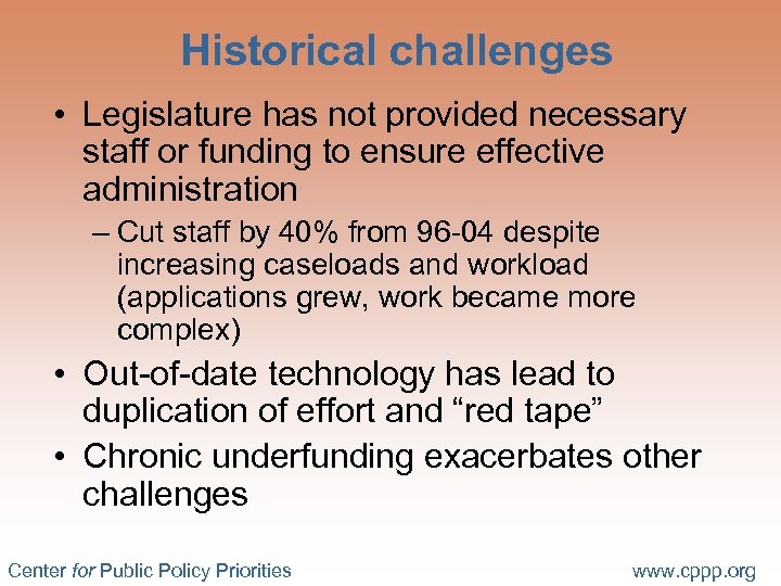 Historical challenges • Legislature has not provided necessary staff or funding to ensure effective