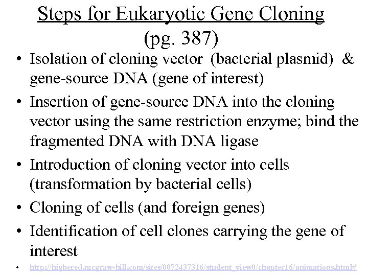 Steps for Eukaryotic Gene Cloning (pg. 387) • Isolation of cloning vector (bacterial plasmid)