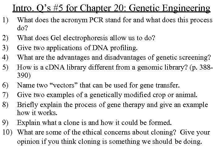Intro. Q’s #5 for Chapter 20: Genetic Engineering 1) What does the acronym PCR