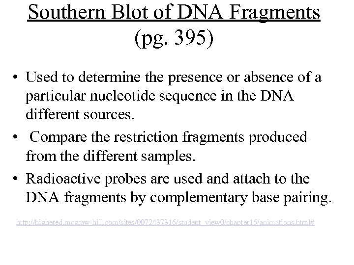 Southern Blot of DNA Fragments (pg. 395) • Used to determine the presence or