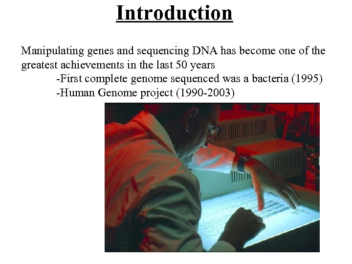 Introduction Manipulating genes and sequencing DNA has become one of the greatest achievements in